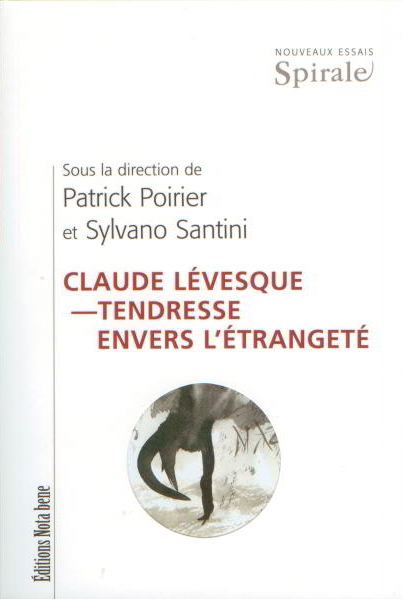 Claude Lévesque. Tendresse pour l’étrangeté